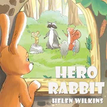 portada Hero Rabbit: An Instructive Tale Of Little Rabbit: A Rhyming Picture Book For Young Children And Their Parents, Ages 3-5 