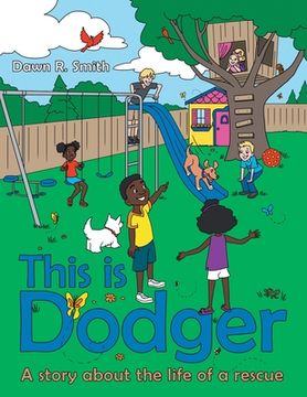 portada This Is Dodger: A Story About the Life of a Rescue (en Inglés)