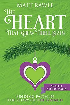 portada Heart That Grew Three Sizes Youth Study Book: Finding Faith in the Story of the Grinch (The Heart That Grew Three Sizes) (en Inglés)