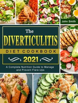 portada The Diverticulitis Diet Cookbook 2021: A Complete Nutrition Guide to Manage and Prevent Flare-Ups