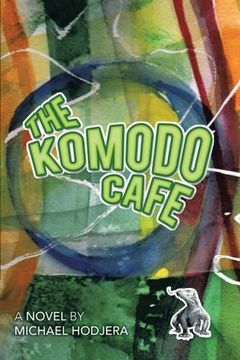 portada The Komodo Cafe: A Novel by Michael Hodjera (in English)