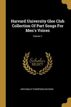 portada Harvard University Glee Club Collection Of Part Songs For Men's Voices; Volume 1 (en Inglés)