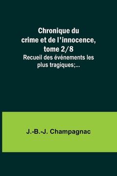 portada Chronique du crime et de l'innocence, tome 2/8; Recueil des événements les plus tragiques;... (en Francés)