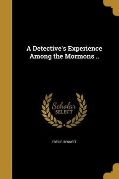 portada A Detective's Experience Among the Mormons .. (in English)