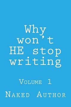 portada Why won't HE stop writing: Volume 1 (en Inglés)