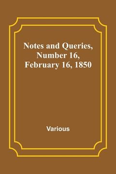 portada Notes and Queries, Number 16, February 16, 1850 (en Inglés)