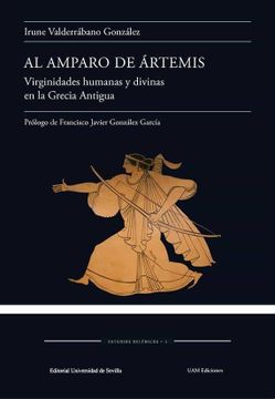 portada Al Amparo de Ártemis: Virginidades Humanas y Divinas en la Grecia Antigua: 3 (Estudios Helénicos) (in Spanish)