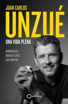 portada Juan Carlos Unzué - una Vida Plena: Una Vida Plena (Deportes)