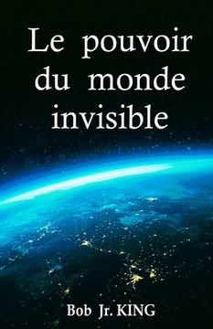 portada Le pouvoir du monde invisible: Gèrent-ils la vie sur Terre? (en Francés)