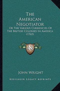 portada the american negotiator: or the various currencies of the british colonies in america (1765)