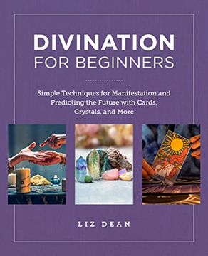 portada Divination for Beginners: Simple Techniques for Manifestation and Predicting the Future With Cards, Crystals, and More (New Shoe Press) (en Inglés)