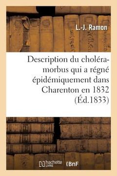 portada Description Du Choléra-Morbus Qui a Régné Épidémiquement Dans Les Communes de Charenton: Et de Charenton-Saint-Maurice En 1832, Et Réflexions Sur Cett (en Francés)