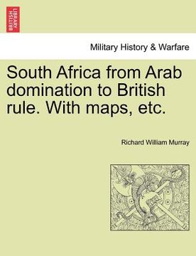 portada south africa from arab domination to british rule. with maps, etc. (in English)
