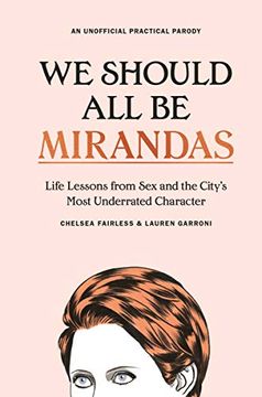 portada We Should all be Mirandas: Life Lessons From sex and the City's Most Underrated Character (en Inglés)
