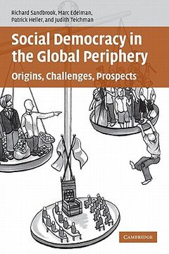 portada Social Democracy in the Global Periphery Paperback: Origins, Challenges, Prospects (en Inglés)