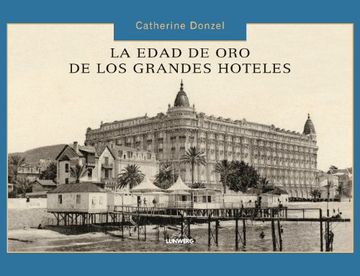 portada La Edad de oro de los Grandes Hoteles (in Spanish)