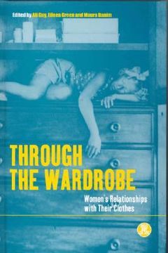 portada Through the Wardrobe: Women's Relationships with Their Clothes (Dress, Body, Culture) (en Inglés)