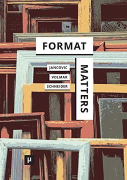 portada Format Matters: Standards, Practices, and Politics in Media Cultures (in English)