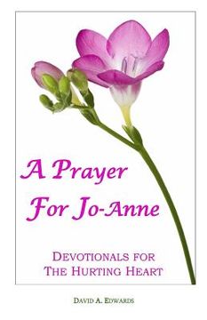 portada A Prayer For Jo-Anne: Devotionals For The Hurting Heart (en Inglés)