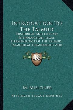 portada introduction to the talmud: historical and literary introduction, legal hermeneutics of the talmud, talmudical terminology and methodology, outlin (en Inglés)
