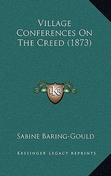 portada village conferences on the creed (1873) (en Inglés)