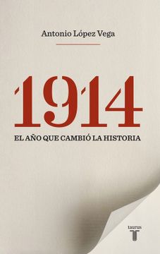 portada 1914. El año que Cambió la Historia - Antonio López Vega - Libro Físico (in Spanish)