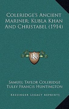 portada coleridge's ancient mariner; kubla khan and christabel (1914) (en Inglés)