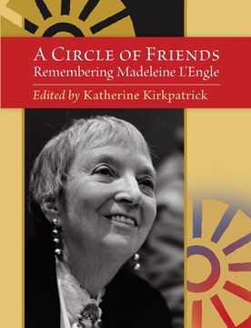 portada A Circle of Friends: Remembering Madeleine L'Engle (second edition)