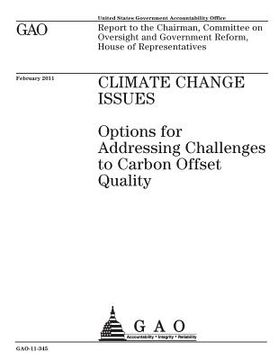 portada Climate change issues: options for addressing challenges to carbon offset quality: report to the Chairman, Committee on Oversight and Governm (en Inglés)