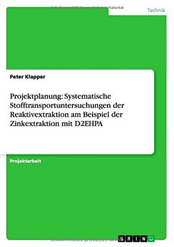 portada Projektplanung: Systematische Stofftransportuntersuchungen der Reaktivextraktion am Beispiel der Zinkextraktion mit D2EHPA (German Edition)