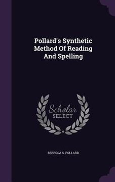 portada Pollard's Synthetic Method Of Reading And Spelling