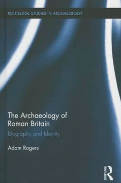 portada The Archaeology of Roman Britain: Biography and Identity (Routledge Studies in Archaeology) (en Inglés)