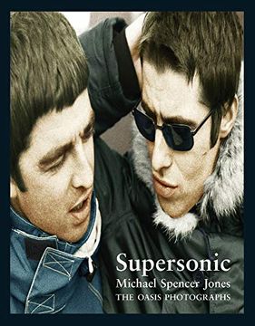 portada Michael Spencer Jones: Supersonic - the Oasis Photographs 