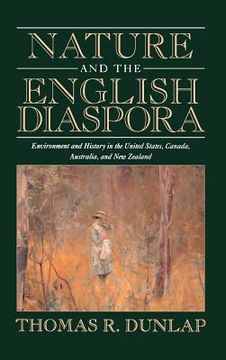 portada Nature and the English Diaspora: Environment and History in the United States, Canada, Australia, and new Zealand (Studies in Environment and History) (en Inglés)