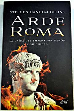 portada Arde Roma : la caída del emperador Nerón y su ciudad