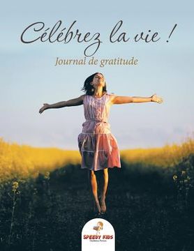 portada Célébrez la vie ! Journal de gratitude (French Edition) (en Francés)