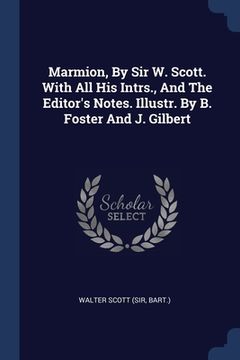 portada Marmion, By Sir W. Scott. With All His Intrs., And The Editor's Notes. Illustr. By B. Foster And J. Gilbert (en Inglés)