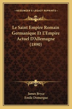 portada Le Saint Empire Romain Germanique Et L'Empire Actuel D'Allemagne (1890) (in French)