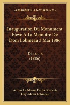 portada Inauguration Du Monument Eleve A La Memoire De Dom Lobineau 3 Mai 1886: Discours (1886) (in French)