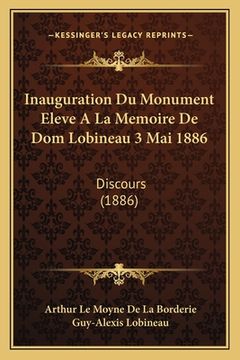 portada Inauguration Du Monument Eleve A La Memoire De Dom Lobineau 3 Mai 1886: Discours (1886) (en Francés)