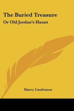 portada the buried treasure: or old jordan's haunt (en Inglés)