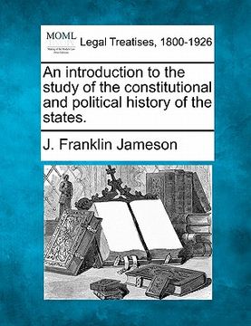 portada an introduction to the study of the constitutional and political history of the states. (in English)