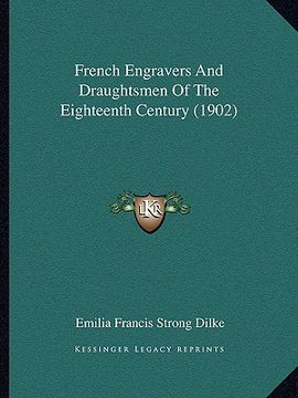 portada french engravers and draughtsmen of the eighteenth century (1902) (en Inglés)