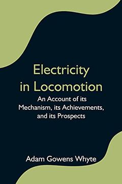 portada Electricity in Locomotion; An Account of its Mechanism, its Achievements, and its Prospects 