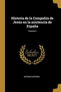 portada Historia de la Compañía de Jesús En La Asistencia de España; Volume 3