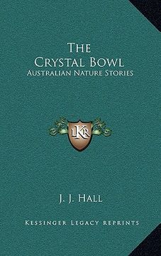 portada the crystal bowl: australian nature stories (en Inglés)