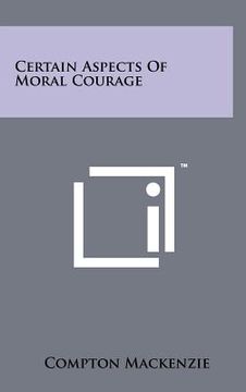 portada certain aspects of moral courage (in English)