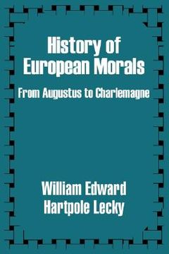 portada history of european morals: from augustus to charlemagne (en Inglés)