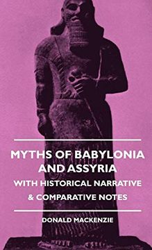 portada Myths of Babylonia and Assyria - With Historical Narrative & Comparative Notes (en Inglés)