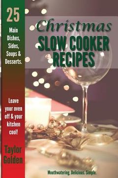 portada 25 Christmas Slow Cooker Recipes: Mouthwatering, Delicious, Simple Christmas Crock Pot Recipes (en Inglés)